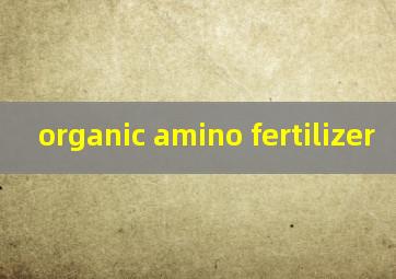  organic amino fertilizer